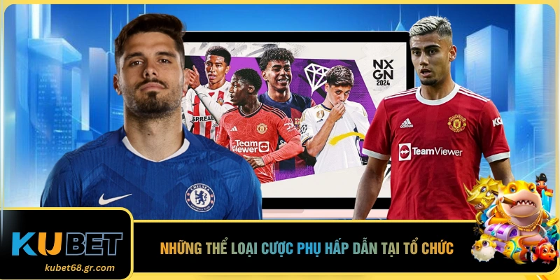 Những thể loại cược phụ hấp dẫn tại tổ chức