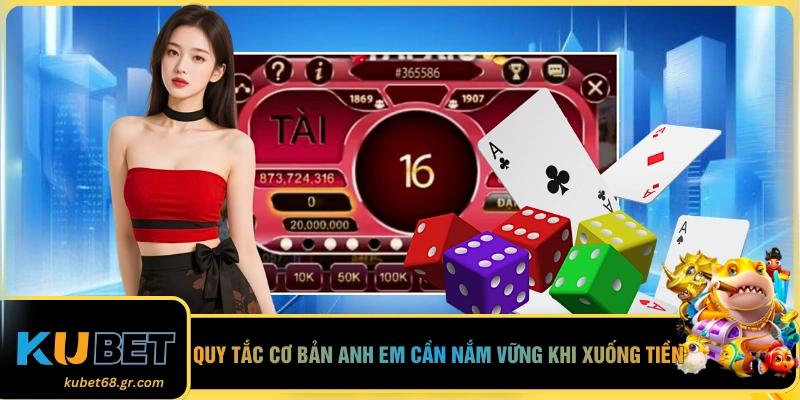 Quy tắc cơ bản anh em cần nắm vững khi xuống tiền